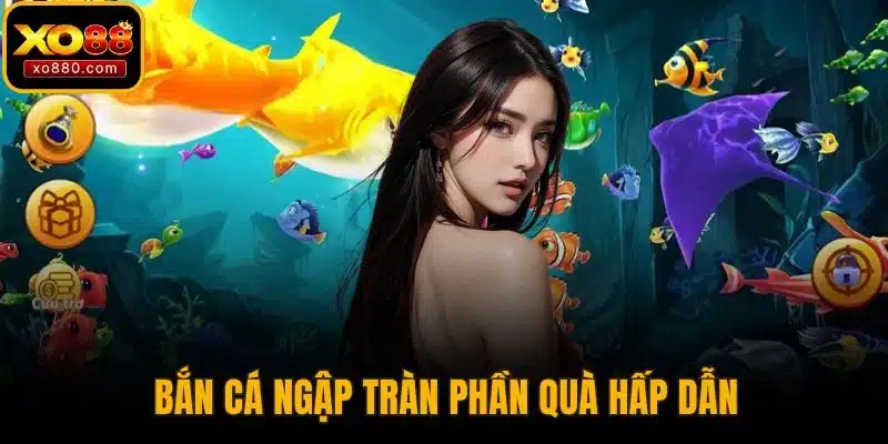 Trang chủ 21 Bắn cá ngập tràn phần quà hấp dẫn