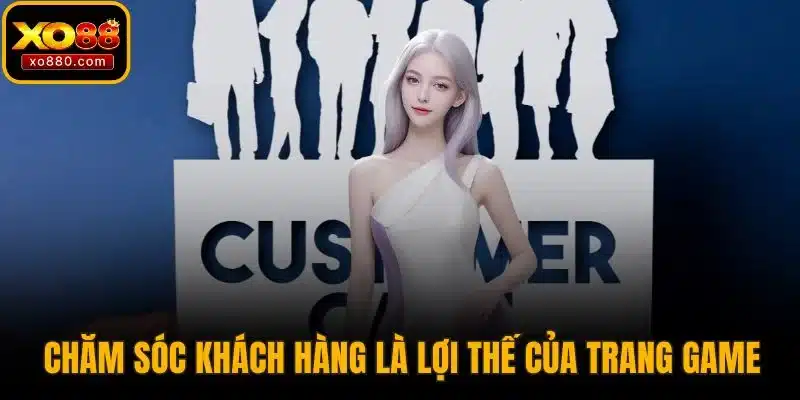 Trang chủ 19 Chăm sóc khách hàng là lợi thế của trang game
