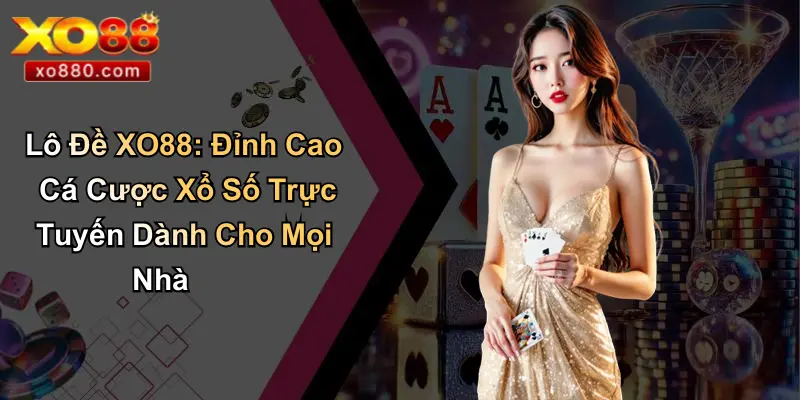 LÔ ĐỀ XO88 5 Lô Đề XO88