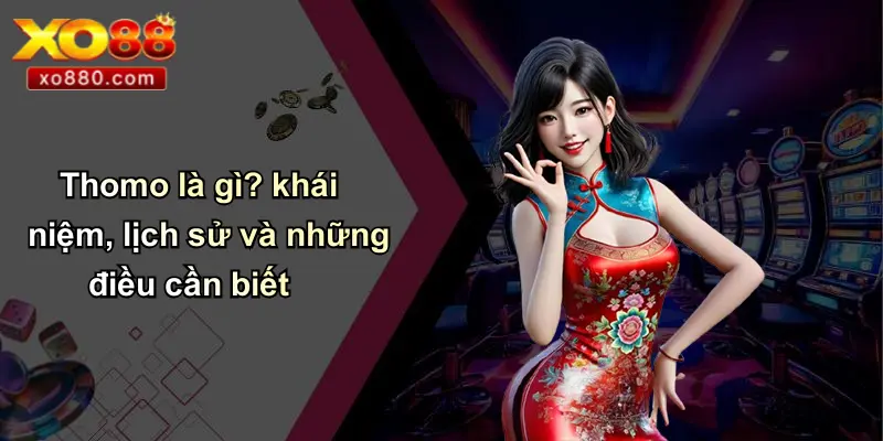 Thomo là gì? khái niệm, lịch sử và những điều cần biết